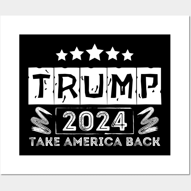 Trump 2024 Take America Back Wall Art by Teewyld